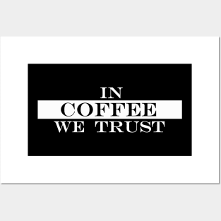 in coffee we trust Posters and Art